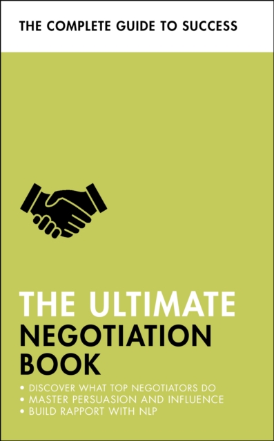 The Ultimate Negotiation Book : Discover What Top Negotiators Do; Master Persuasion and Influence; Build Rapport with NLP, Paperback / softback Book