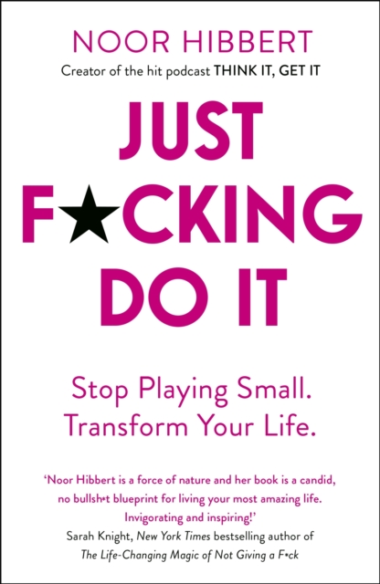 Just F*cking Do It : Stop Playing Small. Transform Your Life., EPUB eBook
