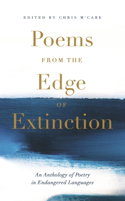 Poems from the Edge of Extinction : The Beautiful New Treasury of Poetry in Endangered Languages, in Association with the National Poetry Library, EPUB eBook