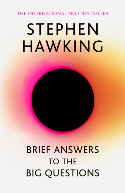 Brief Answers to the Big Questions : the final book from Stephen Hawking, Paperback / softback Book