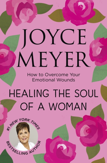 Healing the Soul of a Woman : How to overcome your emotional wounds, EPUB eBook