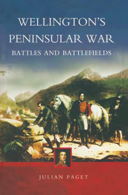 Wellington's Peninsular War : Battles and Battlefields, PDF eBook