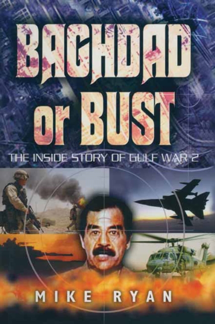 Baghdad or Bust : The Inside Story of Gulf War 2, EPUB eBook