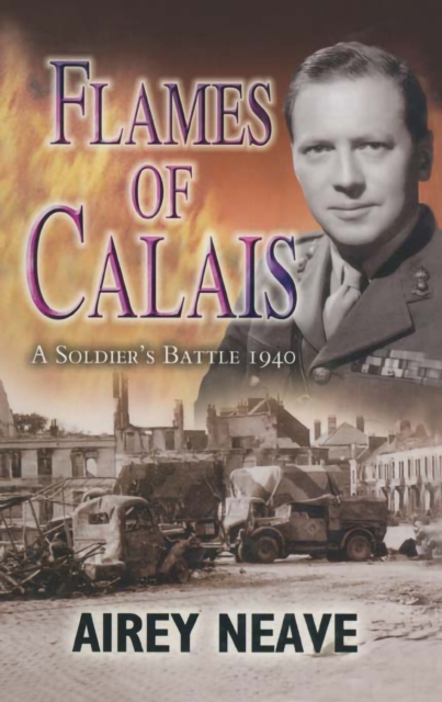 Flames of Calais : The Soldier's Battle, 1940, EPUB eBook