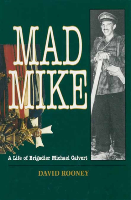 Mad Mike : A Life of Brigadier Michael Calvert, EPUB eBook
