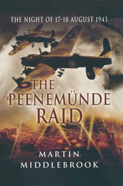 The Peenemunde Raid : The Night of 17-18 August 1943, EPUB eBook