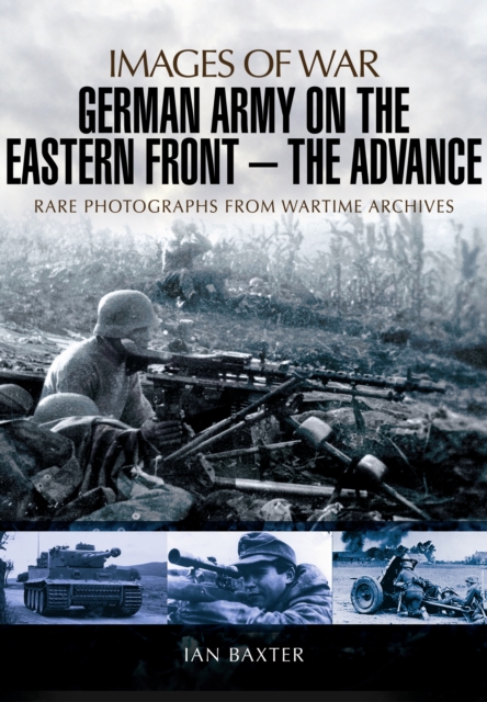 German Army on the Eastern Front: The Advance, Paperback / softback Book