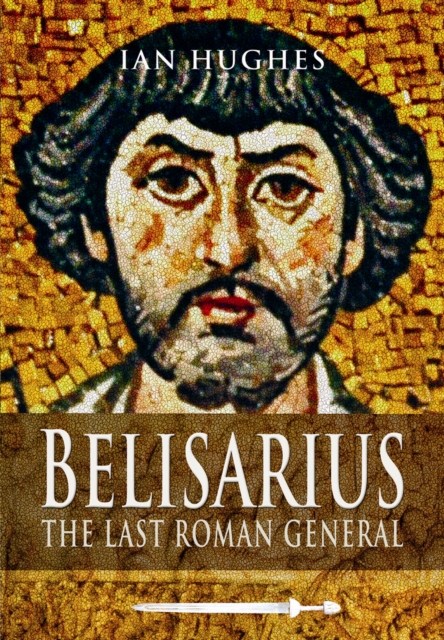 Belisarius: The Last Roman General, Paperback / softback Book