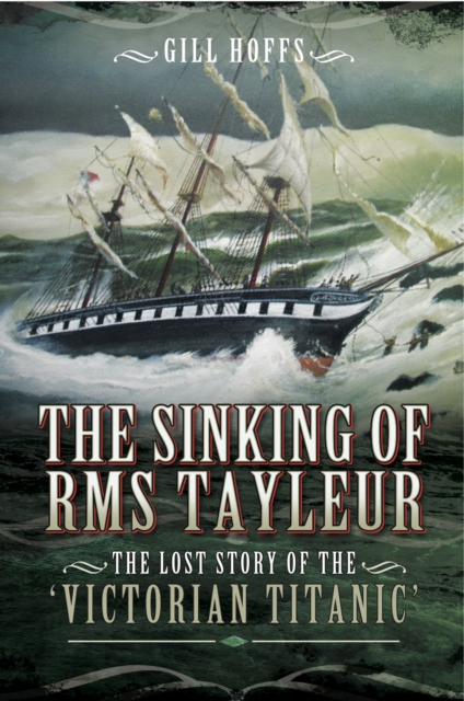 The Sinking of RMS Tayleur : The Lost Story of the Victorian Titanic, PDF eBook