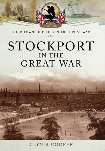 Stockport in the Great War, Paperback / softback Book
