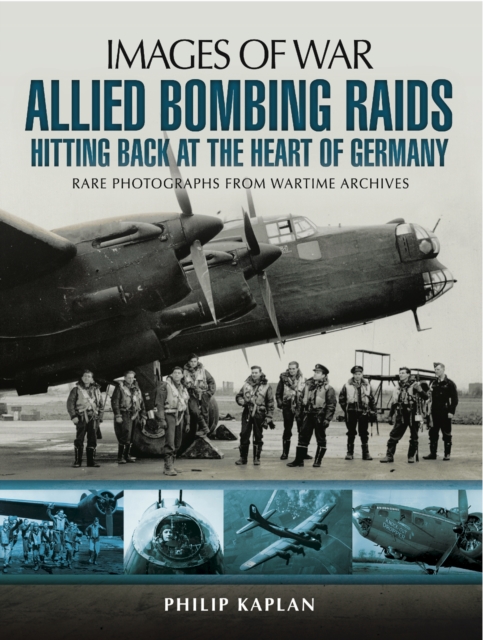 Allied Bombing Raids: Hittiing Back at the Heart of Germany, PDF eBook