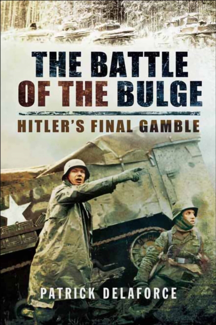 The Battle of the Bulge : Hitler's Final Gamble, PDF eBook