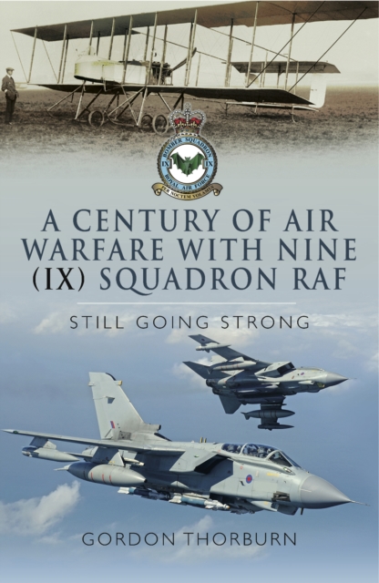 A Century of Air Warfare With Nine (IX) Squadron, RAF : Still Going Strong, EPUB eBook