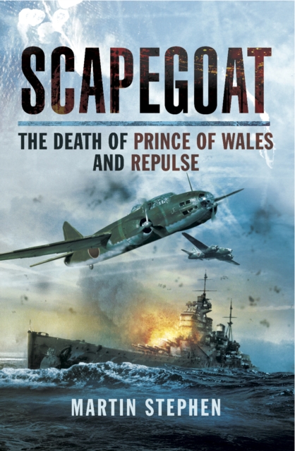 Scapegoat : The Death of Prince of Wales and Repulse, EPUB eBook