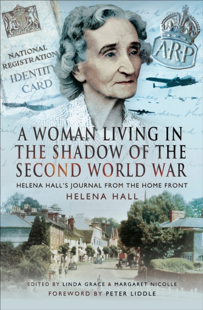 A Woman Living in the Shadow of the Second World War : Helena Hall's Journal from the Home Front, EPUB eBook