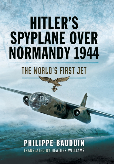 Hitler's Spyplane Over Normandy, 1944 : The World's First Jet, EPUB eBook
