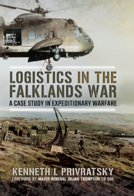 Logistics in the Falklands War : A Case Study in Expeditionary Warfare, PDF eBook