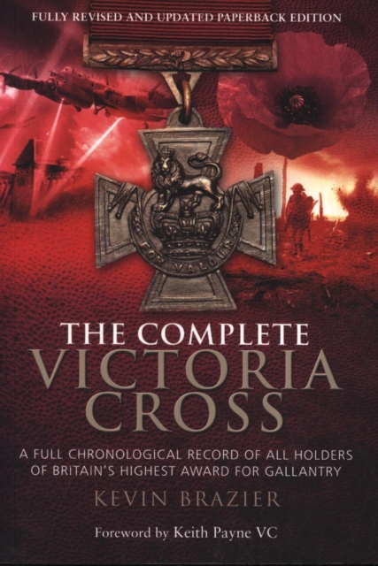 Complete Victoria Cross: A Full Chronological Record of All Holders of Britain's Highest Award for Gallantry, Paperback / softback Book