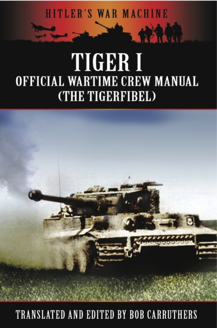 Tiger I : The Official Wartime Crew Manual, EPUB eBook