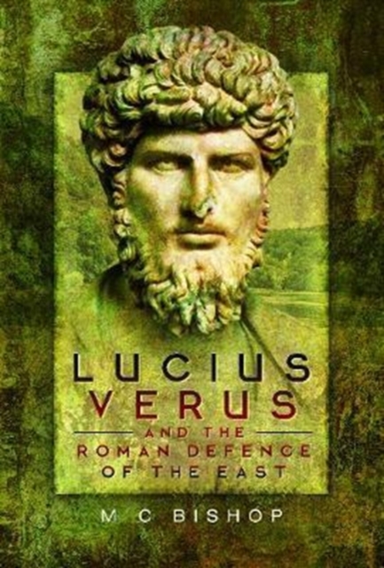 Lucius Verus and the Roman Defence of the East, Hardback Book