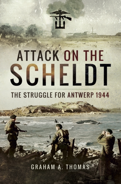 Attack on the Scheldt : The Struggle for Antwerp, 1944, EPUB eBook