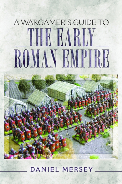 A Wargamer's Guide to the Early Roman Empire, PDF eBook