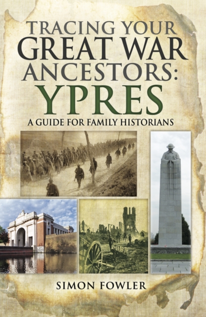 Tracing your Great War Ancestors: Ypres : A Guide for Family Historians, EPUB eBook