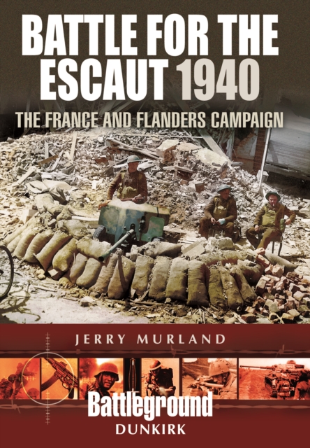 Battle for the Escaut 1940: The France and Flanders Campaign, Paperback / softback Book