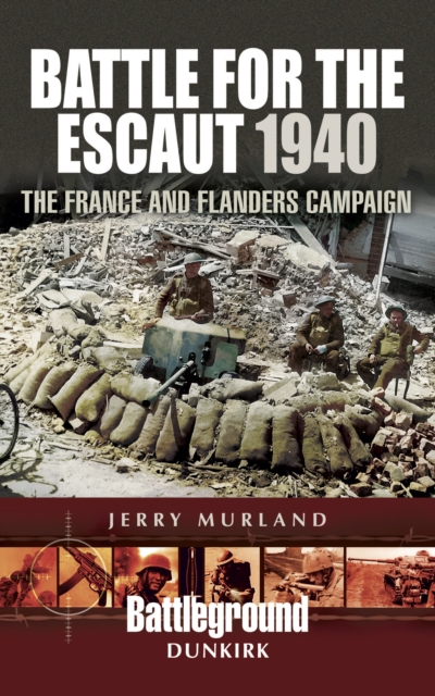 Battle for the Escaut, 1940 : The France and Flanders Campaign, EPUB eBook