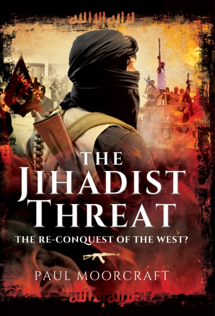 The Jihadist Threat : The Re-conquest of the west?, EPUB eBook