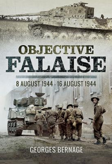 Objective Falaise : 8 August 1944-16 August 1944, Hardback Book