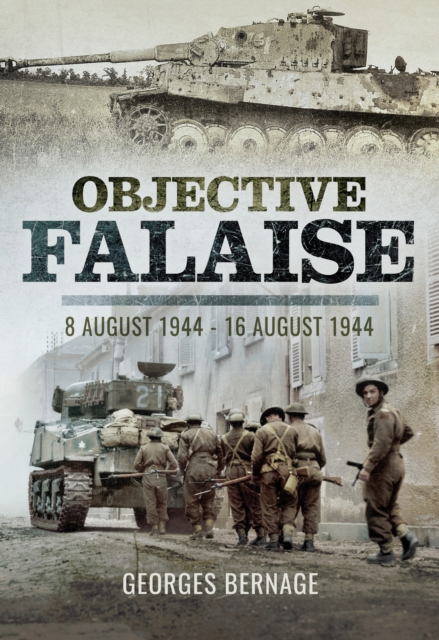 Objective Falaise : 8 August 1944-16 August 1944, EPUB eBook
