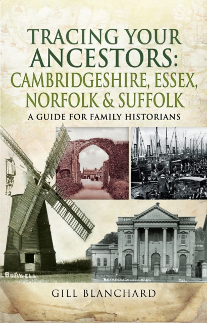 Tracing Your Ancestors: Cambridgeshire, Essex, Norfolk & Suffolk : A Guide For Family Historians, EPUB eBook