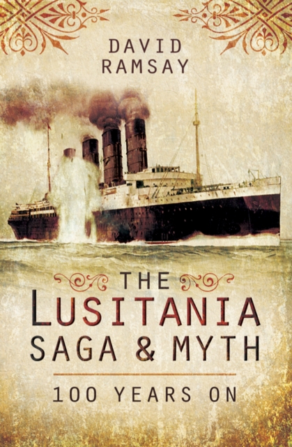The Lusitania Saga & Myth : 100 Years On, EPUB eBook