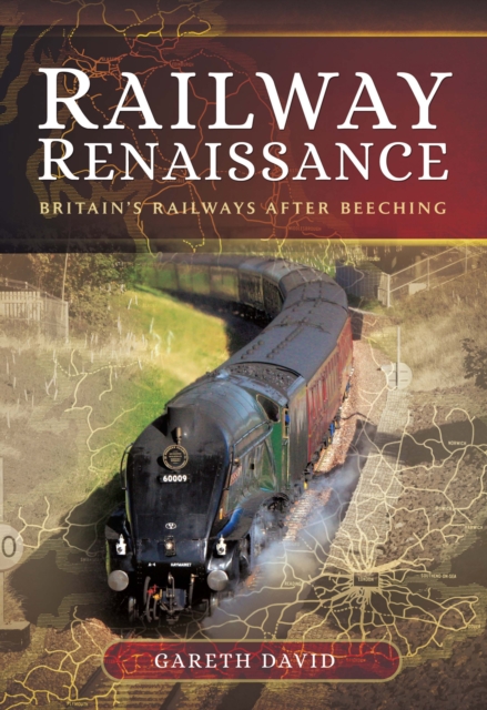 Railway Renaissance : Britain's Railways After Beeching, EPUB eBook