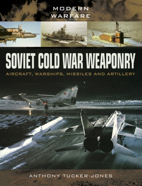 Soviet Cold War Weaponry: Aircraft, Warships, Missiles and Artillery, EPUB eBook