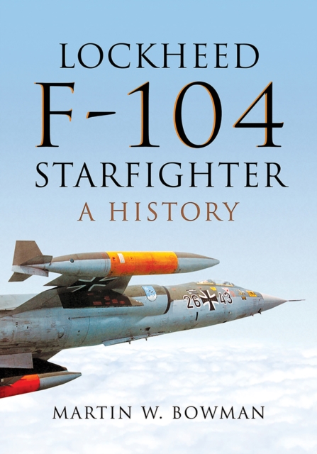 Lockheed F-104 Starfighter : A History, EPUB eBook