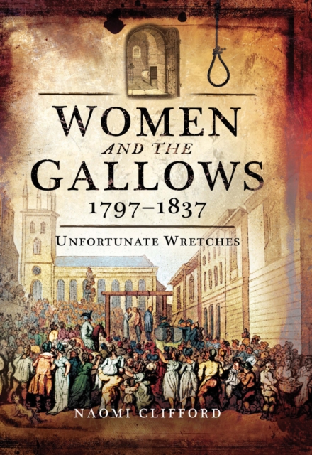 Women and the Gallows, 1797-1837 : Unfortunate Wretches, EPUB eBook