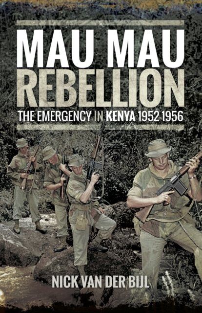 Mau Mau Rebellion : The Emergency in Kenya, 1952-1956, EPUB eBook