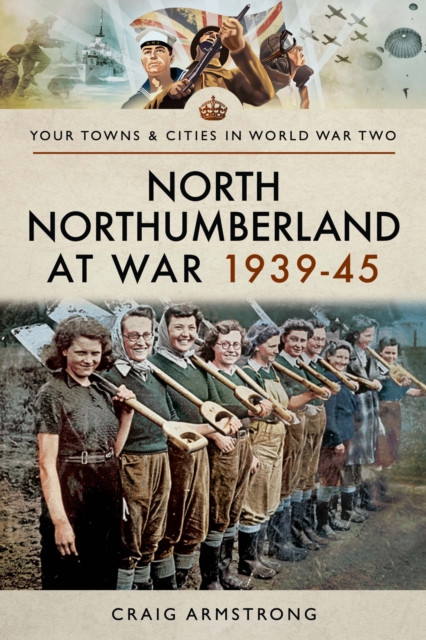 North Northumberland at War, 1939-45, EPUB eBook