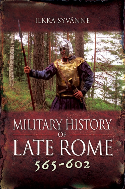 Military History of Late Rome 565-602, PDF eBook