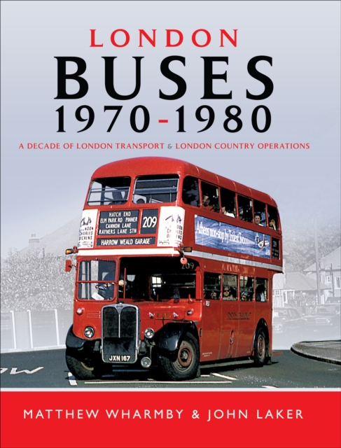 London Buses, 1970-1980 : A Decade of London Transport and London Country Operations, PDF eBook