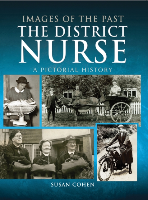 The District Nurse : A Pictorial History, PDF eBook