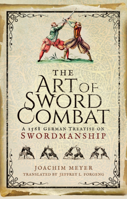 The Art of Sword Combat : A 1568 German Treatise on Swordmanship, PDF eBook