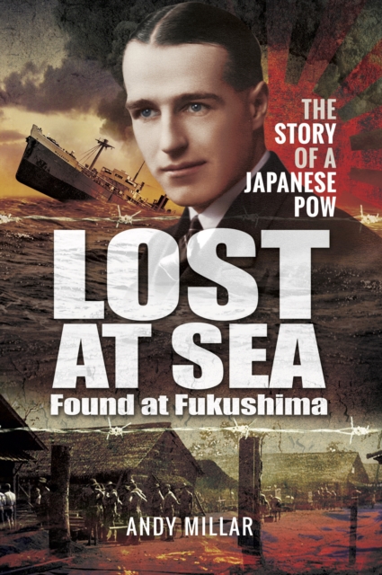 Lost at Sea Found at Fukushima : The Story of a Japanese POW, EPUB eBook