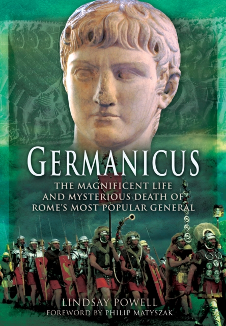 Germanicus: The Magnificent Life and Mysterious Death of Rome's Most Popular General, Paperback / softback Book