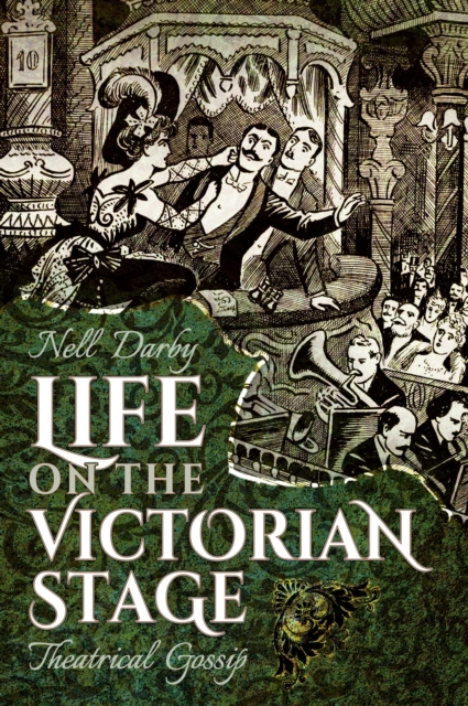 Life on the Victorian Stage : Theatrical Gossip, PDF eBook