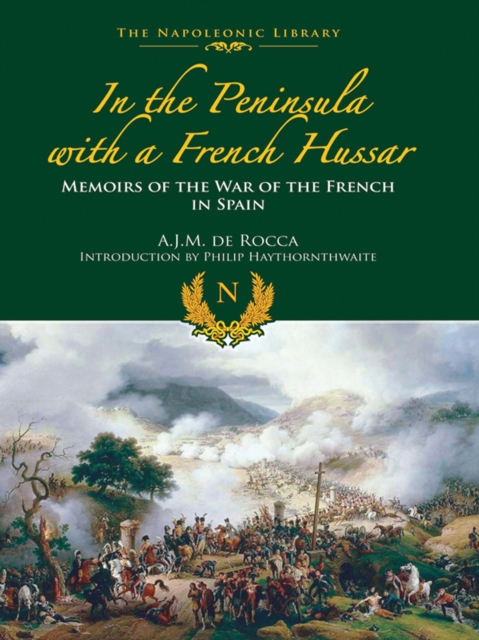 In the Peninsula with a French Hussar : Memoirs of the War of the French in Spain, EPUB eBook