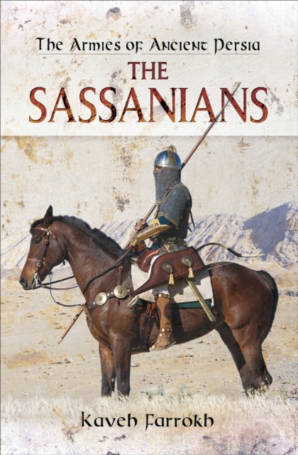 The Armies of Ancient Persia : The Sassanians, EPUB eBook