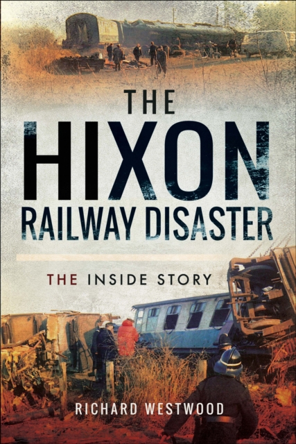 The Hixon Railway Disaster : The Inside Story, EPUB eBook